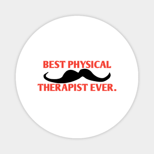 Best physical therapist ever, Gift for male physical therapist with mustache Magnet